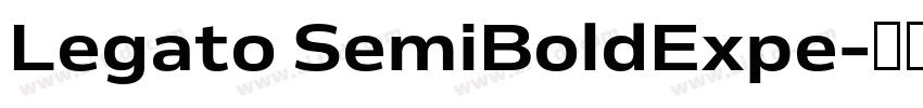 Legato SemiBoldExpe字体转换 Legato SemiBoldExpe字体转换